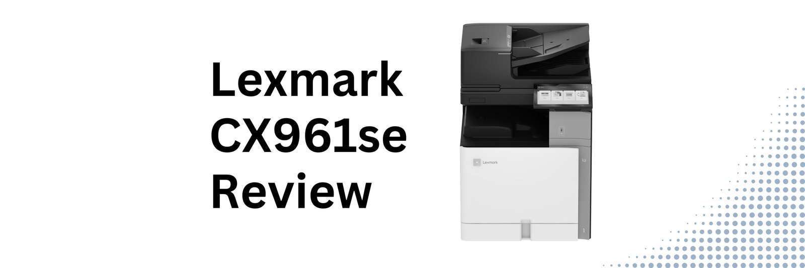 Lexmark CX961se printer review