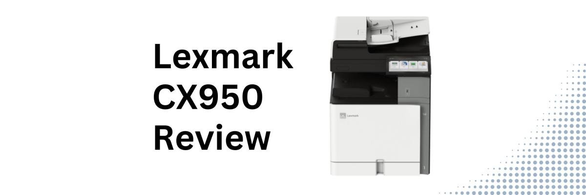 Lexmark CX950 printer review